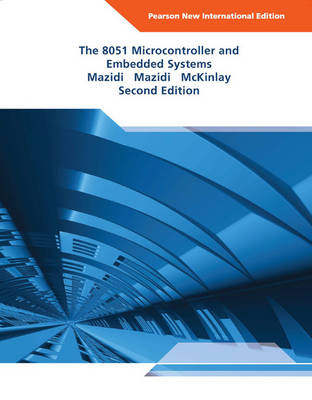 8051 Microcontroller and Embedded Systems, The, Pearson New International Edition (International eBook) -  Janice G. Mazidi,  Muhammad Ali Mazidi,  Rolin D. McKinlay