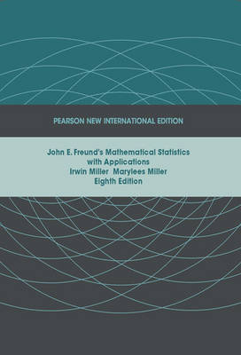 John E. Freund's Mathematical Statistics with Applications -  Irwin Miller,  Marylees Miller