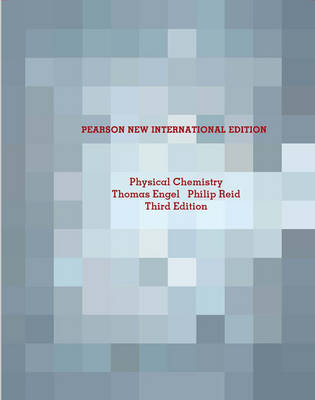 Physical Chemistry: Pearson New International Edition PDF eBook -  Tom Engel,  PHILIP REID