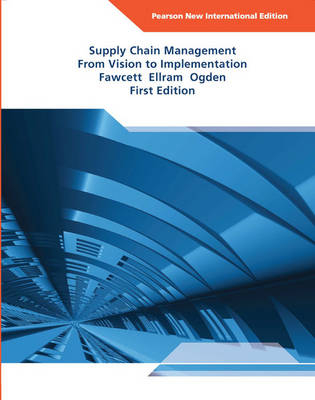 Supply Chain Management: From Vision to Implementation -  Lisa M. Ellram,  Stanley E. Fawcett,  Jeffrey A. Ogden