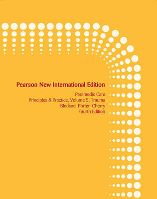 Paramedic Care: Pearson New International Edition PDF eBook -  Bryan E. Bledsoe,  Richard A. Cherry,  Robert S. Porter