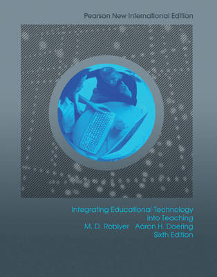 Integrating Educational Technology into Teaching -  Aaron H. Doering,  M. D. Roblyer