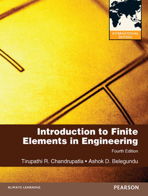 Introduction to Finite Elements in Engineering -  Ashok D. Belegundu,  Tirupathi R. Chandrupatla