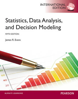 Statistics, Data Analysis, and Decision Modeling -  James R Evans