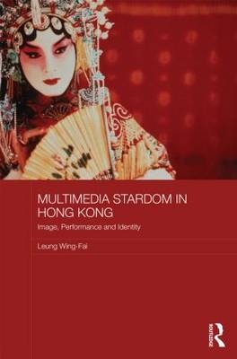 Multimedia Stardom in Hong Kong -  Leung Wing-Fai