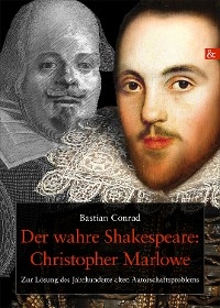 Der wahre Shakespeare: Christopher Marlowe -  Bastian Conrad
