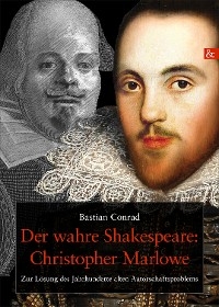 Der wahre Shakespeare: Christopher Marlowe - Bastian Conrad