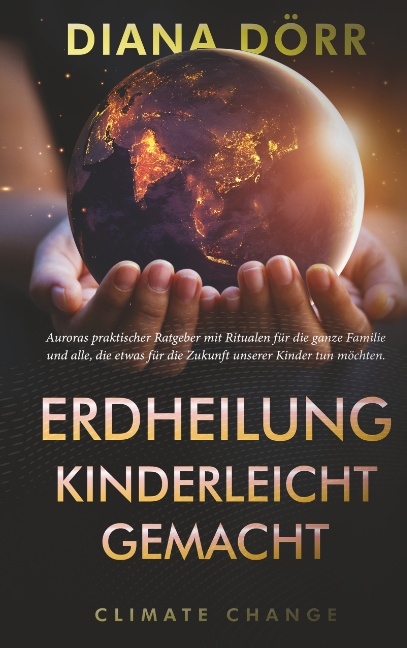 Erdheilung kinderleicht gemacht - Diana Dörr