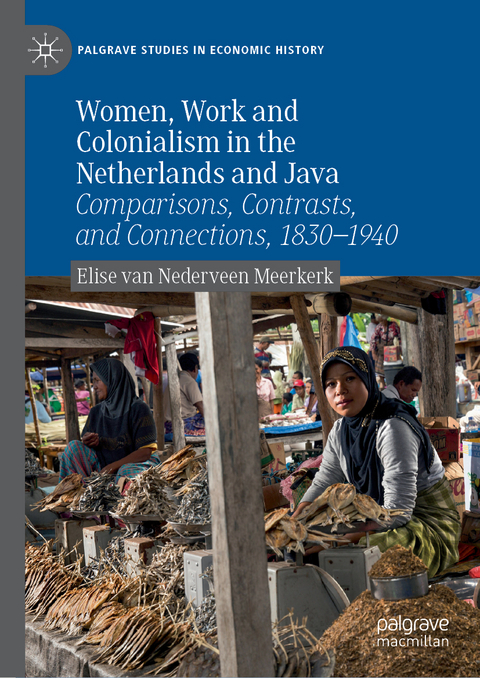 Women, Work and Colonialism in the Netherlands and Java - Elise van Nederveen Meerkerk