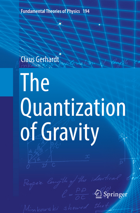 The Quantization of Gravity - Claus Gerhardt