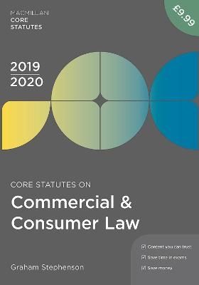 Core Statutes on Commercial & Consumer Law 2019-20 - Graham Stephenson