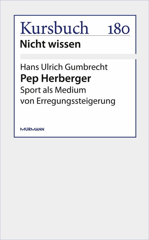 Pep Herberger - Hans Ulrich Gumbrecht