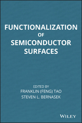 Functionalization of Semiconductor Surfaces -  Steven Bernasek,  Franklin Tao