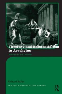 Theology and Existentialism in Aeschylus -  Richard Rader