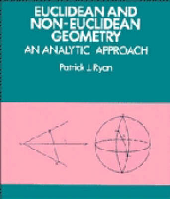 Euclidean and Non-Euclidean Geometry -  Patrick J. Ryan