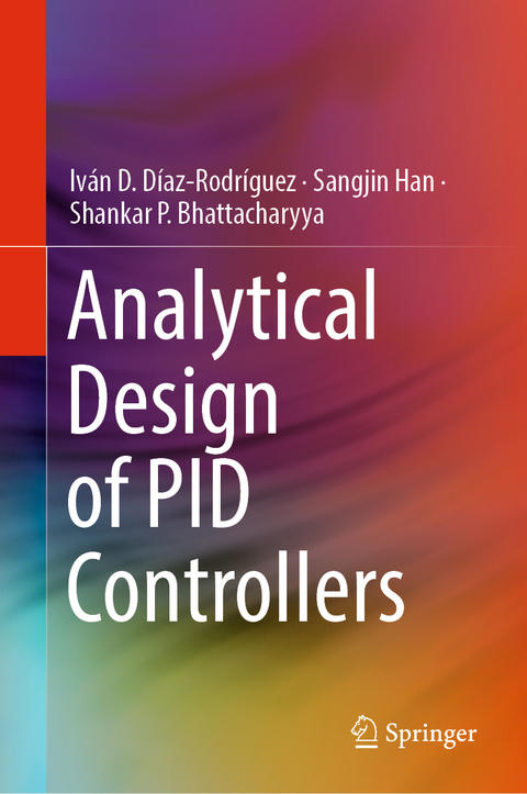 Analytical Design of PID Controllers - Iván D. Díaz-Rodríguez, Sangjin Han, Shankar P. Bhattacharyya