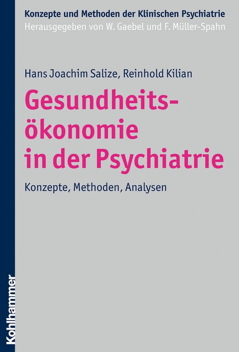 Gesundheitsökonomie in der Psychiatrie - Hans Joachim Salize, Reinhold Kilian