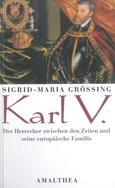 Karl V. - Sigrid-Maria Größing