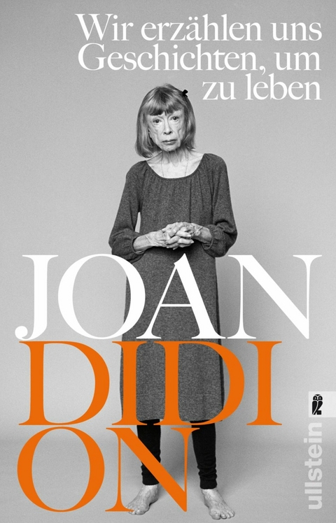 Wir erzählen uns Geschichten, um zu leben -  Joan Didion