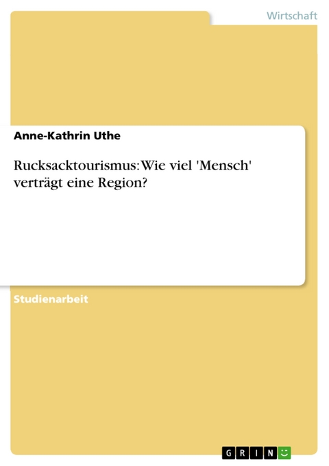 Rucksacktourismus: Wie viel 'Mensch' verträgt eine Region? - Anne-Kathrin Uthe