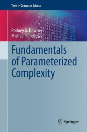 Fundamentals of Parameterized Complexity -  Rodney G. Downey,  Michael R. Fellows