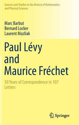 Paul Levy and Maurice Frechet -  Marc Barbut,  Bernard Locker,  Laurent Mazliak