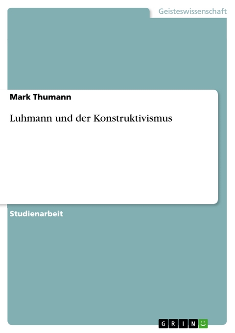 Luhmann und der Konstruktivismus - Mark Thumann