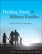 Healing Stress in Military Families -  Lorie T. DeCarvalho,  Julia M. Whealin