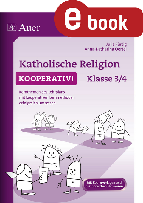 Katholische Religion kooperativ Klasse 3-4 - Julia Fürtig, Anna-Katharina Oertel