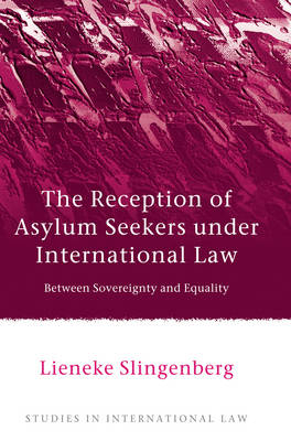 The Reception of Asylum Seekers under International Law -  Lieneke Slingenberg