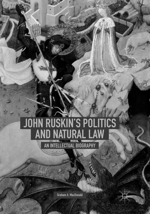 John Ruskin's Politics and Natural Law - Graham A. MacDonald