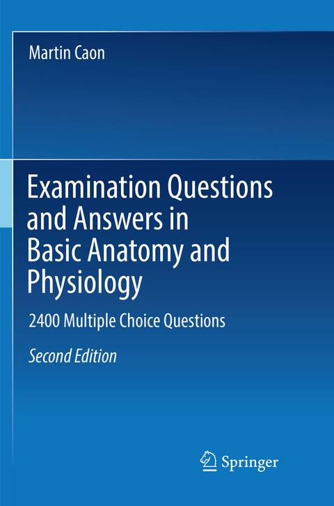 Examination Questions and Answers in Basic Anatomy and Physiology - Martin Caon