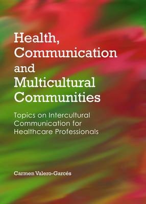 Health, Communication and Multicultural Communities -  Carmen Valero-Garces