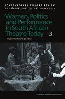 Women, Politics and Performance in South African Theatre Today -  Lizbeth Goodman