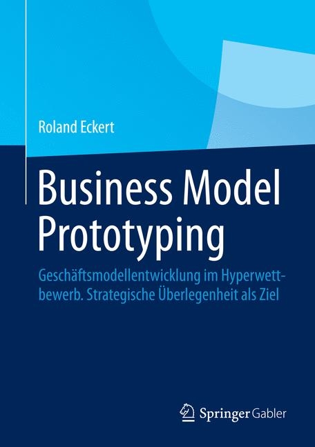 Business Model Prototyping - Roland Eckert