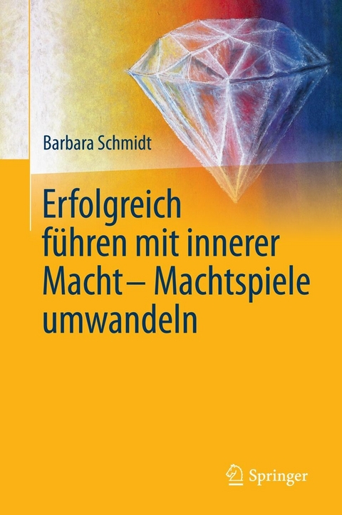 Erfolgreich führen mit innerer Macht - Machtspiele umwandeln - Barbara Schmidt