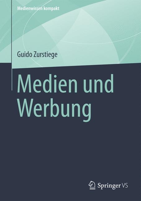 Medien und Werbung -  Guido Zurstiege