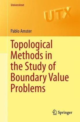 Topological Methods in the Study of Boundary Value Problems -  Pablo Amster