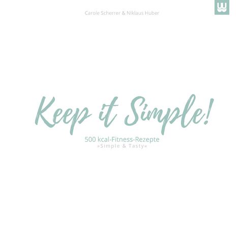 Keep it Simple! - Carole Scherrer, Niklaus Huber