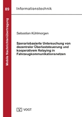 Szenariobasierte Untersuchung von dezentraler Überlaststeuerung und kooperativem Relaying in Fahrzeugkommunikationsnetzen - Sebastian Kühlmorgen