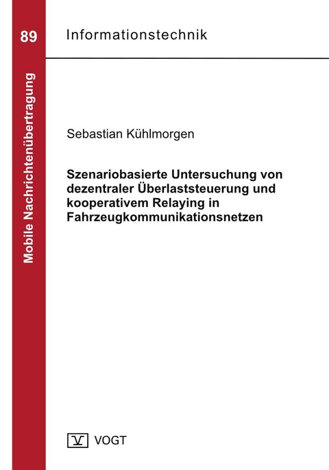 Szenariobasierte Untersuchung von dezentraler Überlaststeuerung und kooperativem Relaying in Fahrzeugkommunikationsnetzen - Sebastian Kühlmorgen