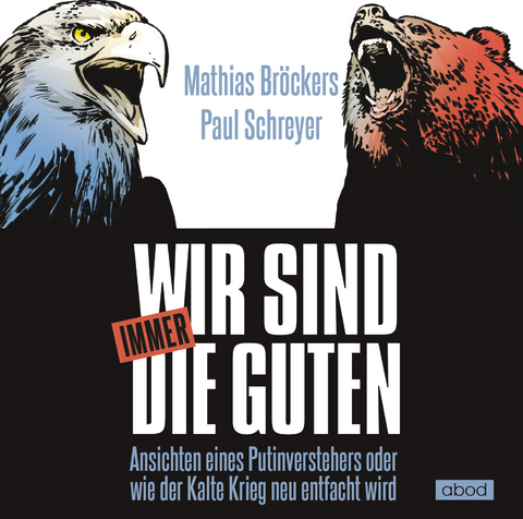 Wir sind immer die Guten -  Bröckers, Paul Schreyer