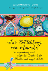 Die Entdekkung von Amerika, ein angenehmes und nüzliches Lesebuch für Kinder und junge Leute. Kolumbus · Kortes · Pizarro - Joachim Heinrich Campe