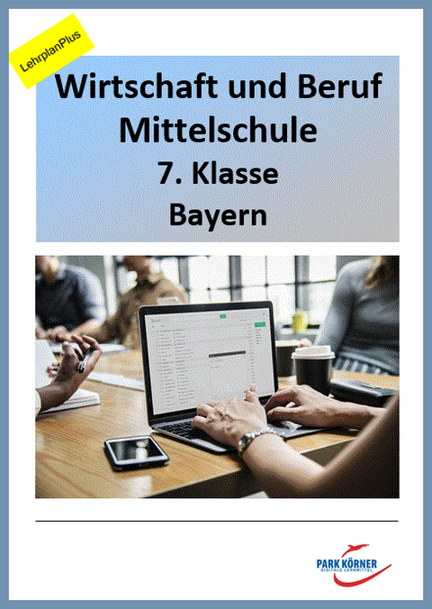 AWT/WiB Mittelschule Bayern 7. Klasse - mit eingebetteten Videosequenzen - digitales Buch für die Schule, anpassbar auf jedes Niveau -  Park Körner GmbH