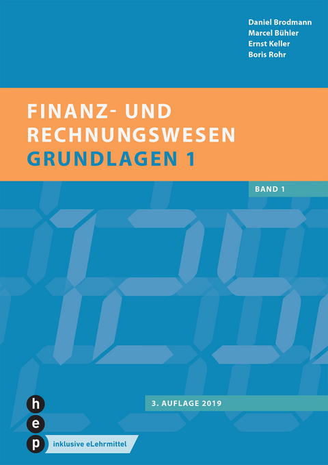 Finanz- und Rechnungswesen - Grundlagen 1 (Print inkl. eLehrmittel) - Daniel Brodmann, Marcel Bühler, Ernst Keller, Boris Rohr