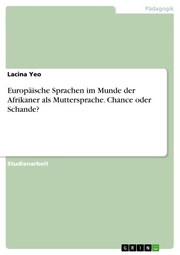 Europäische Sprachen im Munde der Afrikaner als Muttersprache. Chance oder Schande? - Lacina Yeo