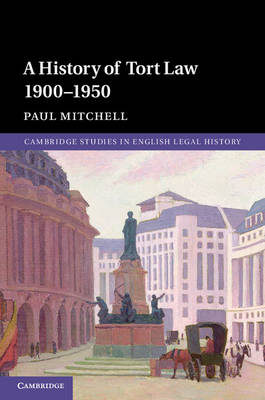 History of Tort Law 1900-1950 -  Paul Mitchell