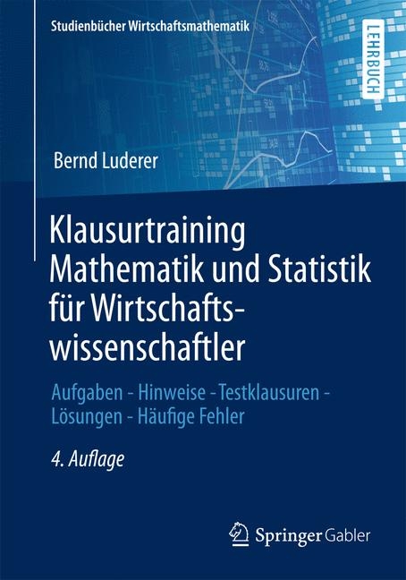 Klausurtraining Mathematik und Statistik für Wirtschaftswissenschaftler - Bernd Luderer