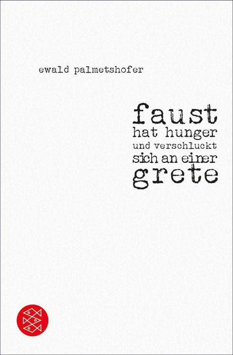 faust hat hunger und verschluckt sich an einer grete - Ewald Palmetshofer