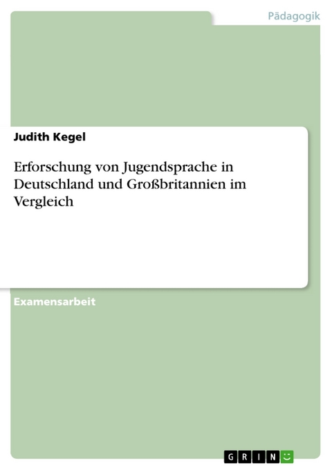 Erforschung von Jugendsprache in Deutschland und Großbritannien im Vergleich - Judith Kegel